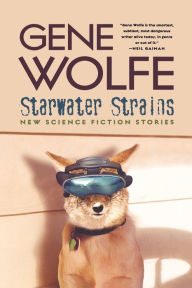 Title: Starwater Strains: New Science Fiction Stories, Author: Gene Wolfe