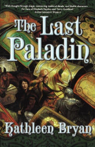 Title: The Last Paladin: The Final Book of the War of the Rose, Author: Kathleen Bryan