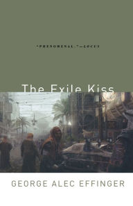 Title: The Exile Kiss, Author: George Alec Effinger