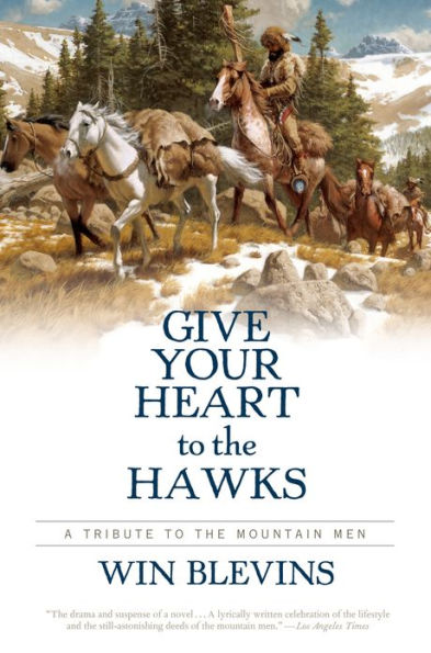 Give Your Heart to the Hawks: A Tribute Mountain Men