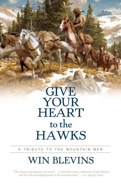 Give Your Heart to the Hawks: A Tribute Mountain Men