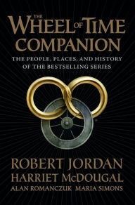 The Wheel of Time Companion: The People, Places, and History of the Bestselling Series