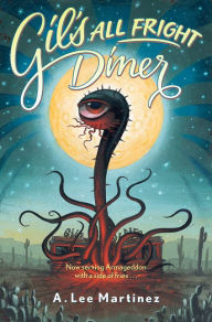 Title: Gil's All Fright Diner, Author: A. Lee Martinez