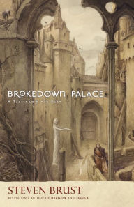 Title: Brokedown Palace: A Tale from the East, Author: Steven Brust