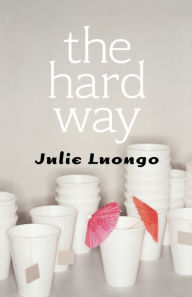 Title: The Hard Way, Author: Julie Luongo