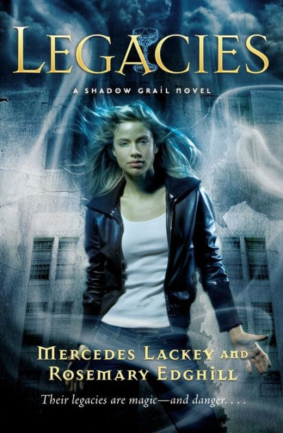 Legacies (Shadow Grail Series #1) by Mercedes Lackey, Rosemary Edghill ...