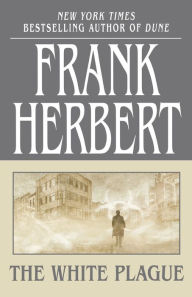 Title: The White Plague, Author: Frank Herbert