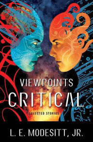Title: Viewpoints Critical: Selected Stories, Author: L. E. Modesitt Jr.