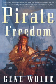 Title: Pirate Freedom, Author: Gene Wolfe