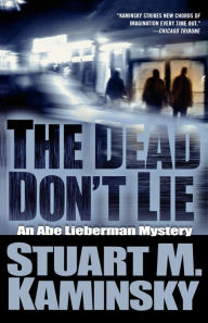 Title: The Dead Don't Lie (Abe Lieberman Series #10), Author: Stuart M. Kaminsky