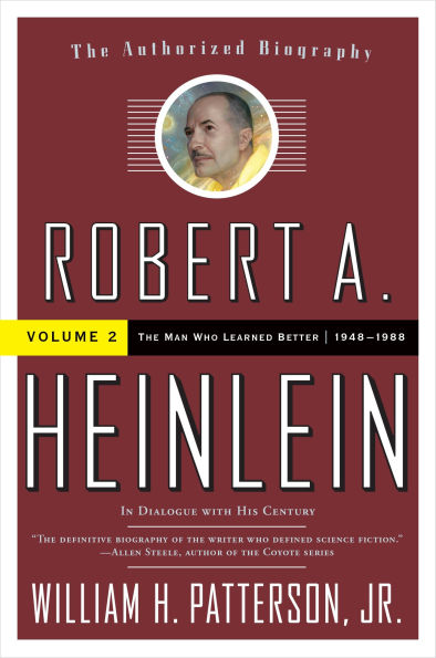 Robert A. Heinlein: In Dialogue with His Century, Volume 2: The Man Who Learned Better (1948-1988)