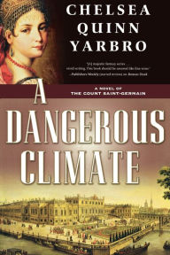 Title: A Dangerous Climate: A Novel of The Count Saint-Germain, Author: Chelsea Quinn Yarbro