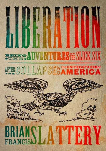 Liberation: Being the Adventures of Slick Six After Collapse United States America