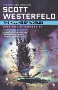 Title: The Killing of Worlds (Succession Series #2), Author: Scott Westerfeld