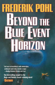 Title: Beyond the Blue Event Horizon (Heechee Saga Series #2), Author: Frederik Pohl