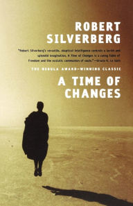 Title: A Time of Changes, Author: Robert Silverberg