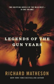Title: Legends of the Gun Years: Two Gripping Volumes of the Wild West, Author: Richard Matheson