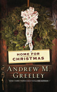 Title: Home for Christmas: A Novel, Author: Andrew M. Greeley