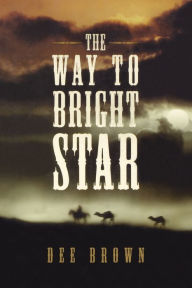 Title: The Way To Bright Star, Author: Dee Brown