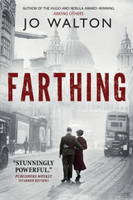 Title: Farthing: A Story of a World that Could Have Been, Author: Jo Walton