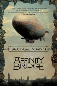 Title: The Affinity Bridge (Newbury & Hobbes Investigation #1), Author: George Mann