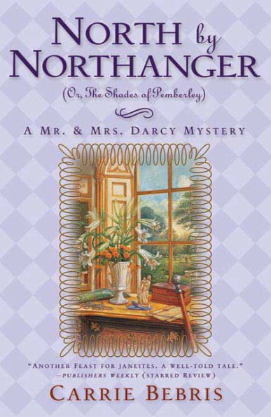 North by Northanger: Or, the Shades of Pemberly (Mr. and Mrs. Darcy Mysteries Series #3)