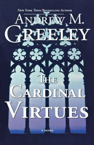 Title: The Cardinal Virtues: A Novel, Author: Andrew M. Greeley