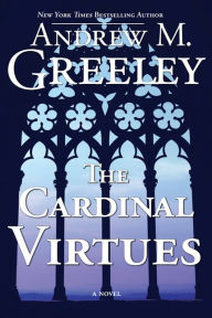 Title: The Cardinal Virtues: A Novel, Author: Andrew M. Greeley