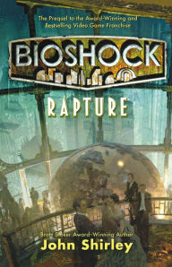 Title: BioShock: Rapture, Author: John Shirley