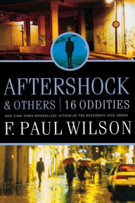 Title: Aftershock and Others: 16 Oddities, Author: F. Paul Wilson
