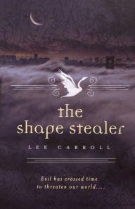 Title: The Shape Stealer, Author: Lee Carroll