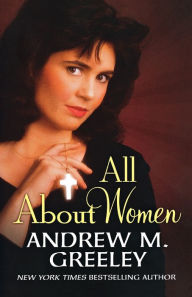 Title: All About Women, Author: Andrew M. Greeley