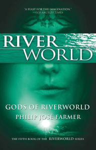 Title: Gods of Riverworld (Riverworld Series #5), Author: Philip José Farmer