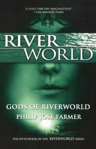 Title: The Gods of Riverworld (Riverworld Series #5), Author: Philip José Farmer