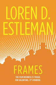 Title: Frames (Valentino Mystery Series #1), Author: Loren D. Estleman