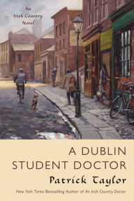 Title: A Dublin Student Doctor (Irish Country Series #6), Author: Patrick Taylor
