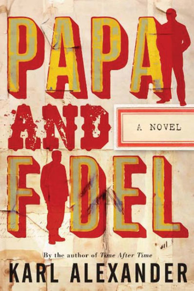Papa and Fidel: A Novel