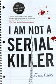 Title: I Am Not a Serial Killer (John Cleaver Series #1), Author: Dan Wells