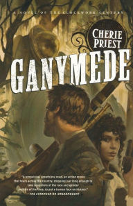 Title: Ganymede (Clockwork Century Series #4), Author: Cherie Priest