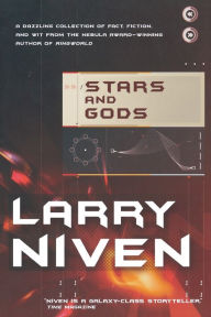 Title: Stars and Gods: A Collection of Fact, Fiction & Wit, Author: Larry Niven