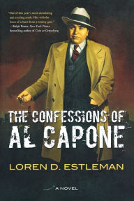 Title: The Confessions of Al Capone: A Novel, Author: Loren D. Estleman