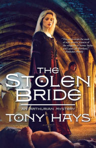Title: The Stolen Bride: An Arthurian Mystery, Author: Tony Hays