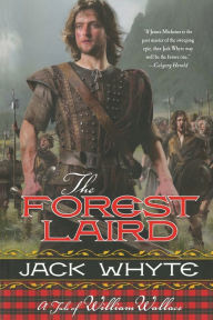Title: The Forest Laird: A Tale of William Wallace, Author: Jack Whyte