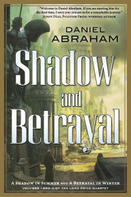 Title: Shadow and Betrayal: A Shadow in Summer and A Betrayal in Winter (Long Price Quartet #1 & 2), Author: Daniel Abraham