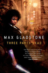 Title: Three Parts Dead (Craft Sequence Series #1), Author: Max Gladstone