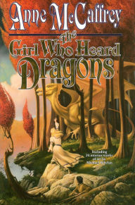 Title: The Girl Who Heard Dragons (Dragonriders of Pern Series), Author: Anne McCaffrey