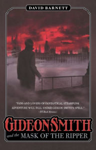 Title: Gideon Smith and the Mask of the Ripper, Author: David Barnett