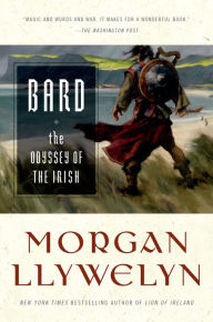 Title: Bard: The Odyssey of the Irish, Author: Morgan Llywelyn