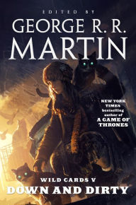 Title: Down and Dirty (Wild Cards Series #5), Author: George R. R. Martin