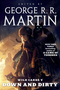 Title: Down and Dirty (Wild Cards Series #5), Author: George R. R. Martin